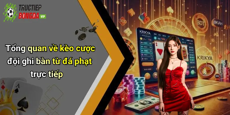 Tổng quan về kèo cược đội ghi bàn từ đá phạt trực tiếp