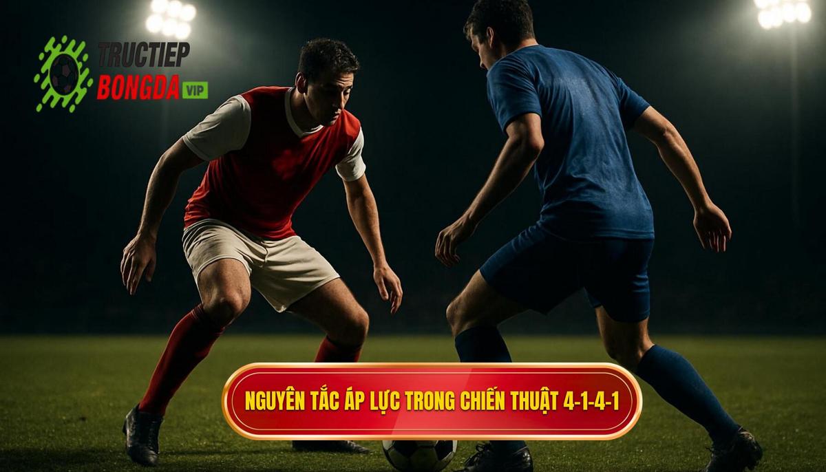 Nguyên Tắc Áp Lực và Bẫy Phòng Ngự của 4-1-4-1