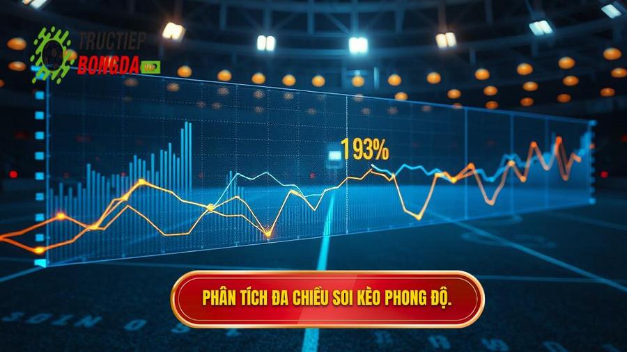 3. Phân tích đa chiều soi kèo phong độ.