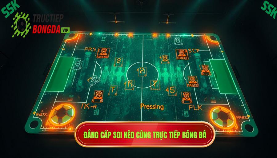 Chiến thuật pressing khiến kèo tài sáng hơn: Phân tích chuyên sâu từ chuyên gia